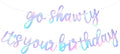 BEISHIDA Iridescent Go Shawty It's Your Birthday Banner by Beishida