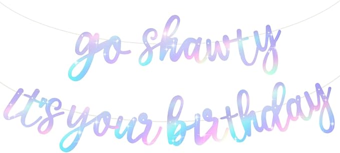 BEISHIDA Iridescent Go Shawty It's Your Birthday Banner by Beishida