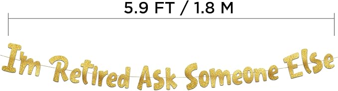 Pre-Strung I'm Retired Ask Someone Else Gold Glitter Banner - Image 4