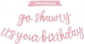 BEISHIDA Dark Pink Pre-Strung Go Shawty It's Your Birthday Banner Decor | by Beishida
