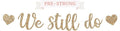 Pre-Strung We Still Do Banner by PerfectOccasion