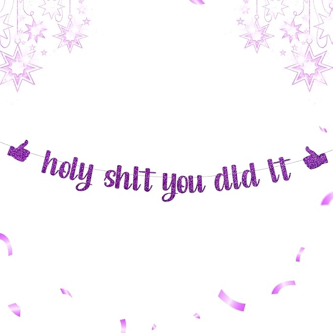 Funny Grad Banner Holy Shit You Did It Banner – Pre-Strung Glitter Graduation by Unknown