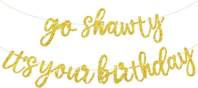 BEISHIDA Glitter Gold Pre-Strung Go Shawty It's Your Birthday Banner Decor | NO by Beishida
