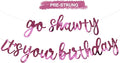BEISHIDA Bright Pink Pre-Strung Go Shawty It's Your Birthday Banner Decor | by Beishida