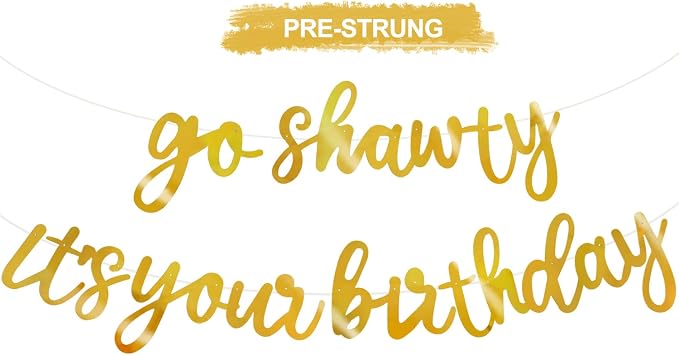BEISHIDA Bright Gold Pre-Strung Go Shawty It's Your Birthday Banner Decor | by Beishida