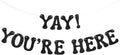 Yay！You're Here Banner by Hemicha