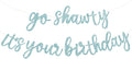 BEISHIDA Light Blue Pre-Strung Go Shawty It's Your Birthday Banner Decor | by Beishida