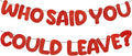 Fulmoon Pre Strung Who Said You Could Leave Banner Going Away Decorations by Fulmoon