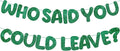 Fulmoon Pre Strung Who Said You Could Leave Banner Going Away Decorations by Fulmoon