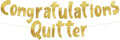 Pre-Strung Congratulations Quitter Gold Glitter Banner by SterlingJamesCo