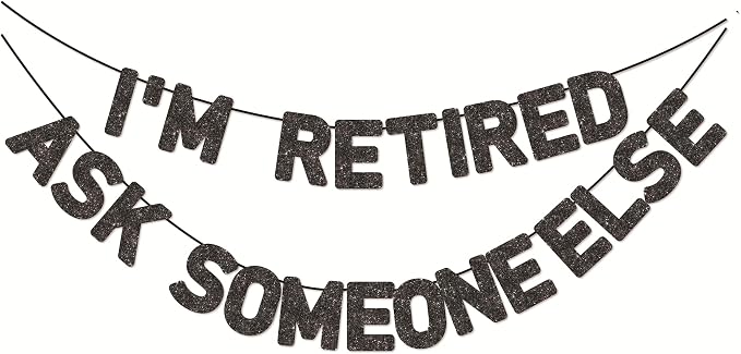Pre-Strung I'm Retired Ask Someone Else Banner by Unknown
