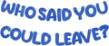 Fulmoon Pre Strung Who Said You Could Leave Banner Going Away Decorations by Fulmoon