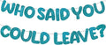 Fulmoon Pre Strung Who Said You Could Leave Banner Going Away Decorations by Fulmoon