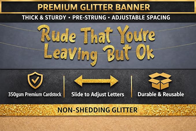 Pre-Strung Rude That You're Leaving But Ok Gold Glitter Banner - Image 3