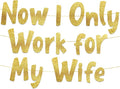 Pre-Strung Now I Only Work For My Wife Gold Glitter Banner by SterlingJamesCo