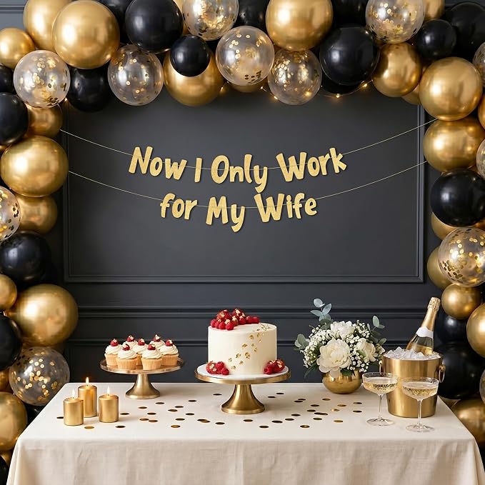 Pre-Strung Now I Only Work For My Wife Gold Glitter Banner - Image 2