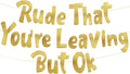 Pre-Strung Rude That You're Leaving But Ok Gold Glitter Banner by SterlingJamesCo
