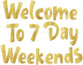 Pre-Strung Welcome To 7 Day Weekends Gold Glitter Banner by SterlingJamesCo
